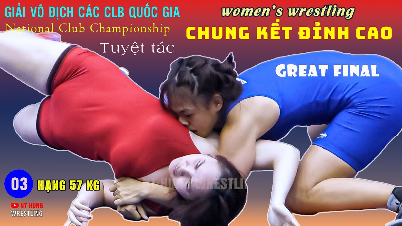 Vật Nữ - CHUNG KẾT ĐỈNH CAO . hạng 57 kg - Giải vô địch các CLB quốc gia 2024.