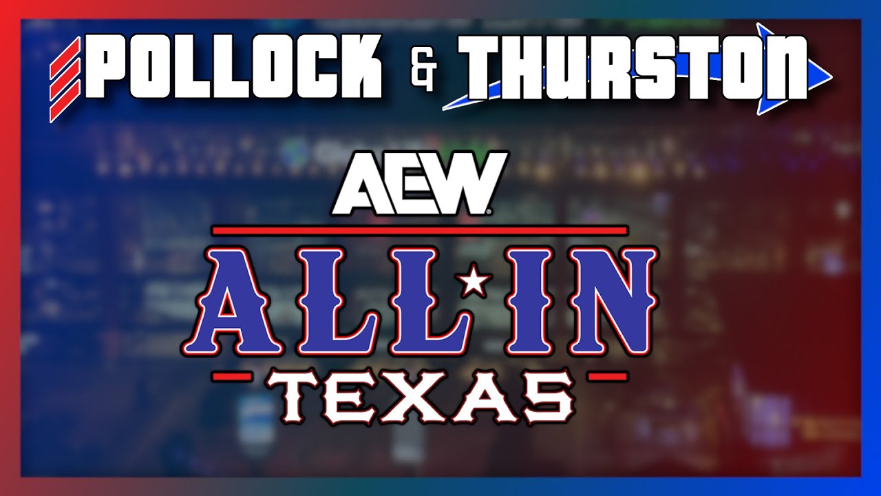 AEW All In Texas & WWE's Counter Strategy | Pollock & Thurston