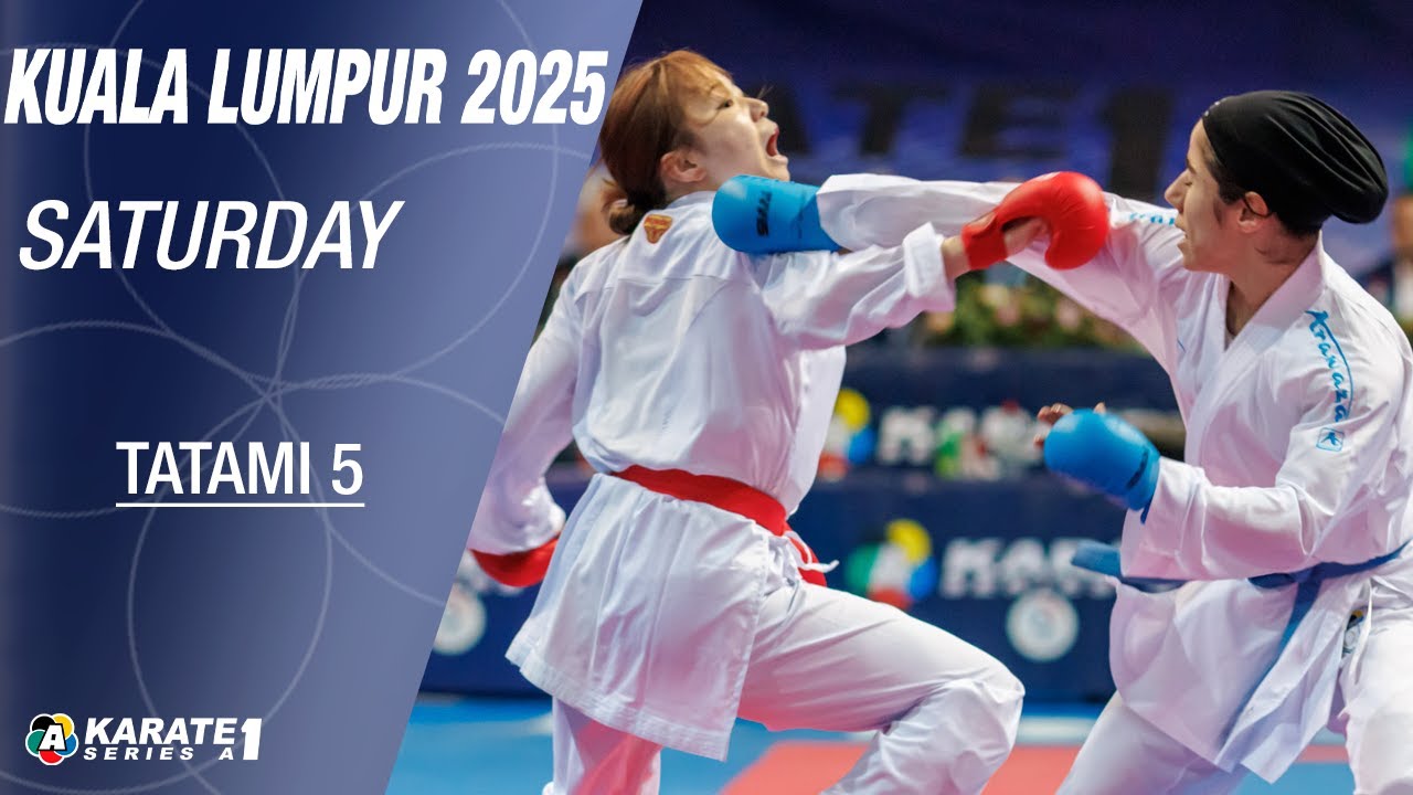 Karate1 KUALA LUMPUR: SATURDAY - Tatami 5 - Eliminations  | WORLD KARATE FEDERATION