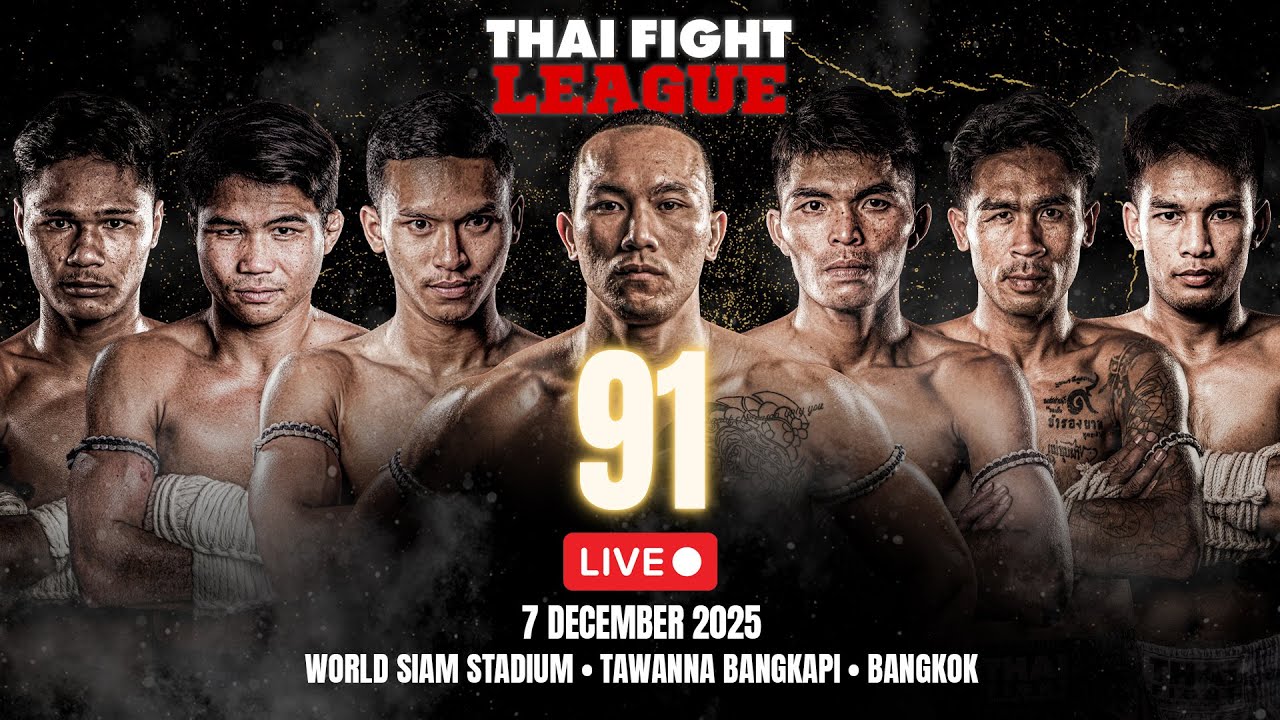 🔴 LIVE THAI FIGHT LEAGUE #91 | 7 December 2025