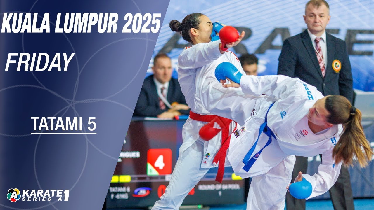 Karate1 KUALA LUMPUR: FRIDAY- Tatami 5 - Eliminations  | WORLD KARATE FEDERATION