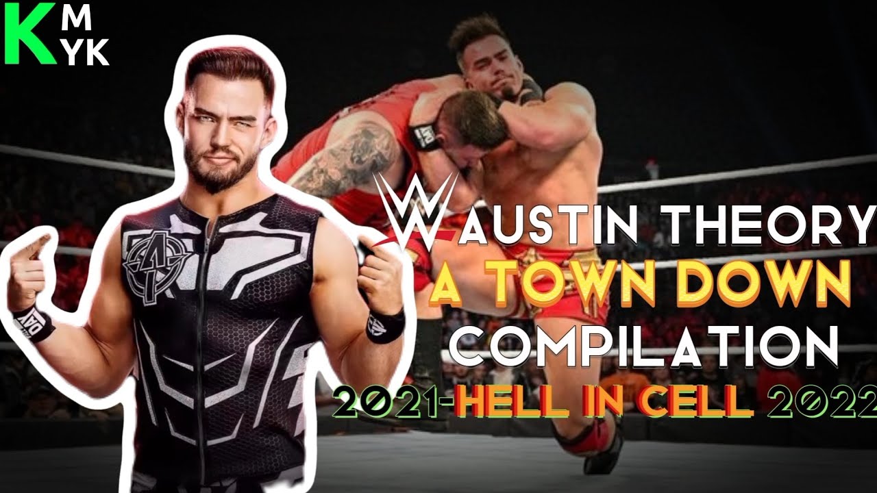 WWE Austin Theory A Town Down Compilation 2021-Hell In Cell 2022 .60FPS (KMYK)