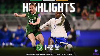 HIGHLIGHTS | Ireland WNT 1-2 France WNT | 2027 FIFA Women's World Cup Qualifier