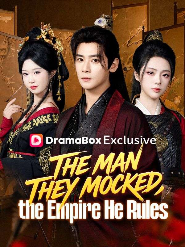 The Man They Mocked, the Empire He Rules poster