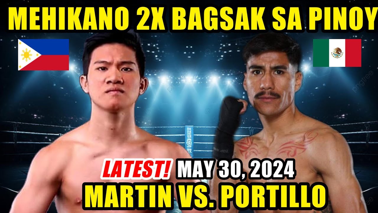 MAY 30 2025 | MARTIN vs PORTILLO! MEXICAN 2X BAGSAK KAY MARTIN
