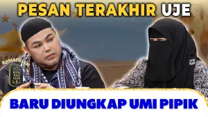 PERMINTAAN TERAKHIR UJE SEBELUM WAFAT, BARU TERUNGKAP!