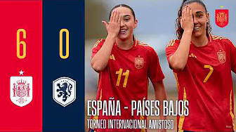 España 6-0 Países Bajos | Torneo internacional amistoso | 🔴 SEFUTBOL