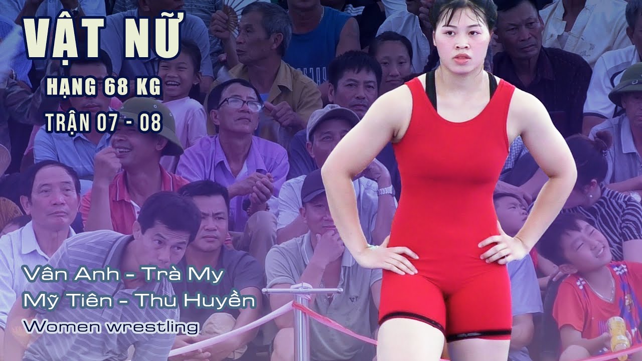 Vật nữ , Women wrestling- Trận 07, 08. hạng 68 kg - Vân Anh - Trà My. Mỹ Tiên - Thu Huyền (Giao Hải) background