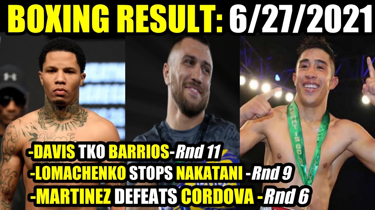 FIGHT RESULTS: 6/27/21 DAVIS-BARRIOS | LOMACHENKO-NAKATANI | MARTINEZ-CORDOVA ALL STOPPAGE background