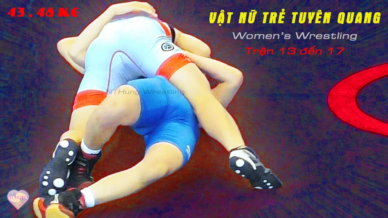 Vật Nữ trẻ Tuyên Quang . Women wrestling. Trận từ 13 đến 17 . Hạng 43 , 46kg.