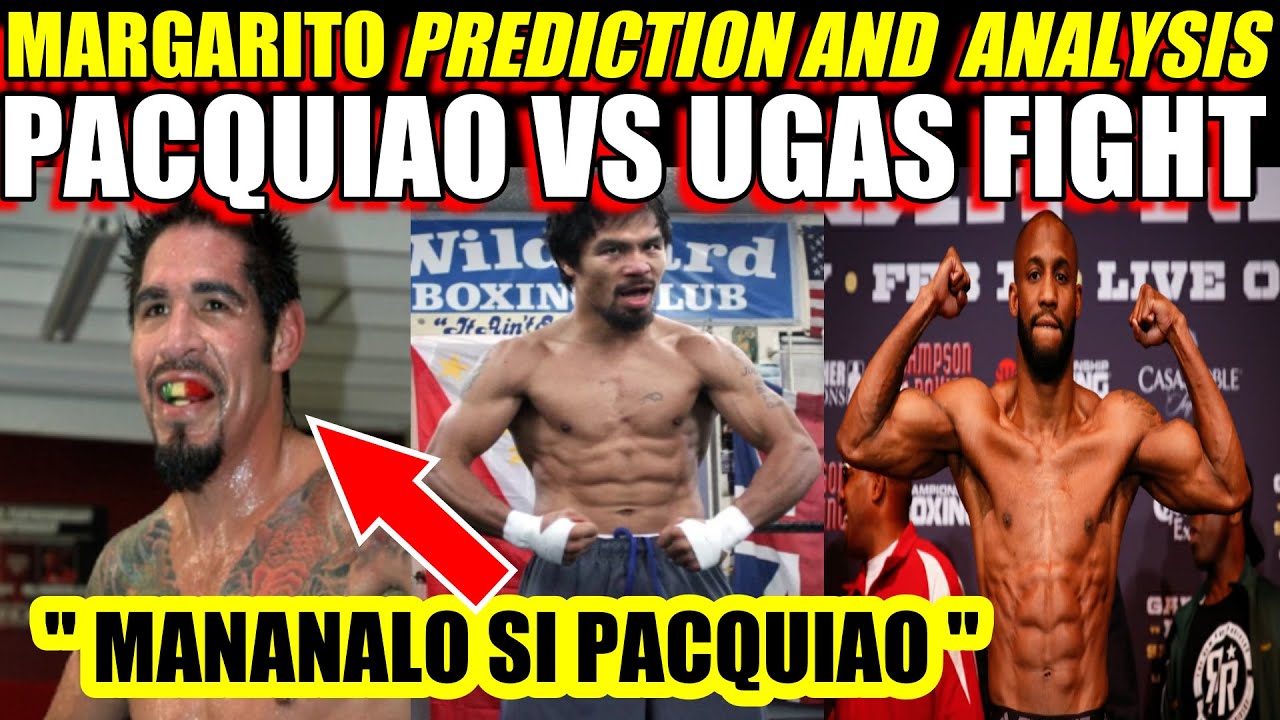 MARGARITO PREDICTION AND ANALYSIS SA PACQUIAO VS UGAS FIGHT