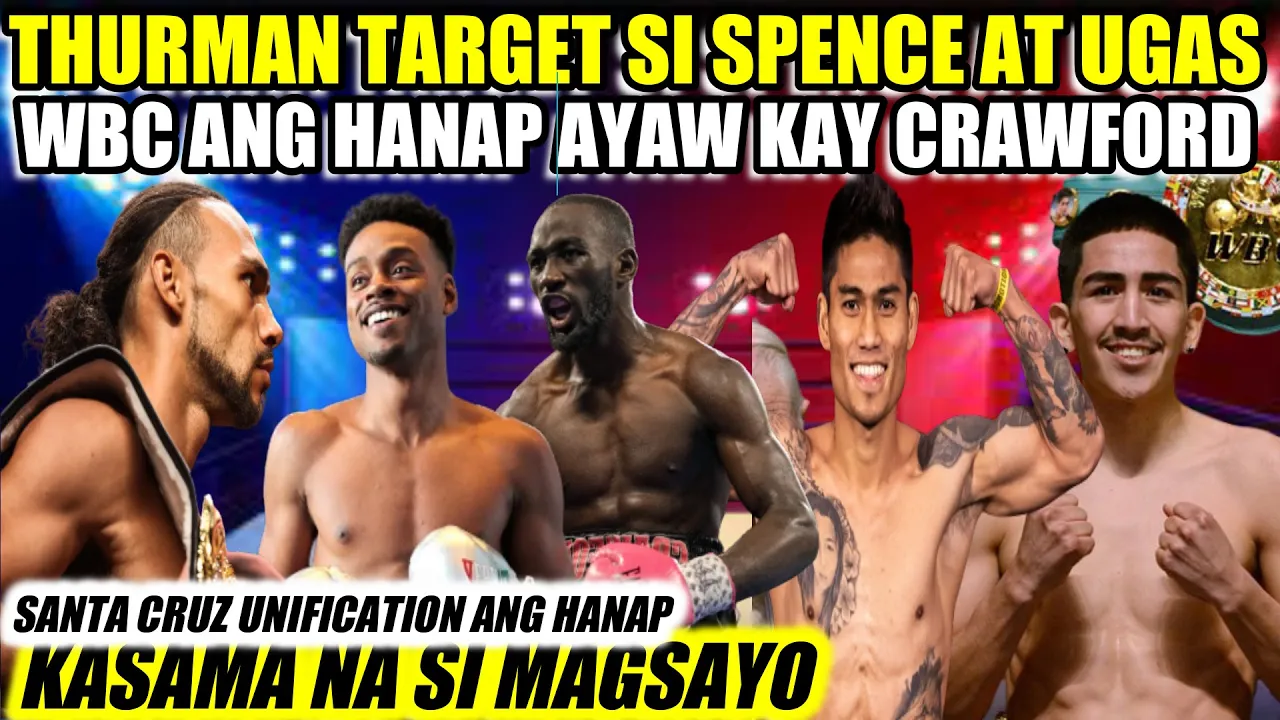 THURMAN TARGET SI SPENCE AYAW KAY CRAWFORD | SANTA CRUZ UNIFICATION ANG HANAP KASAMA NA SI MAGSAYO background