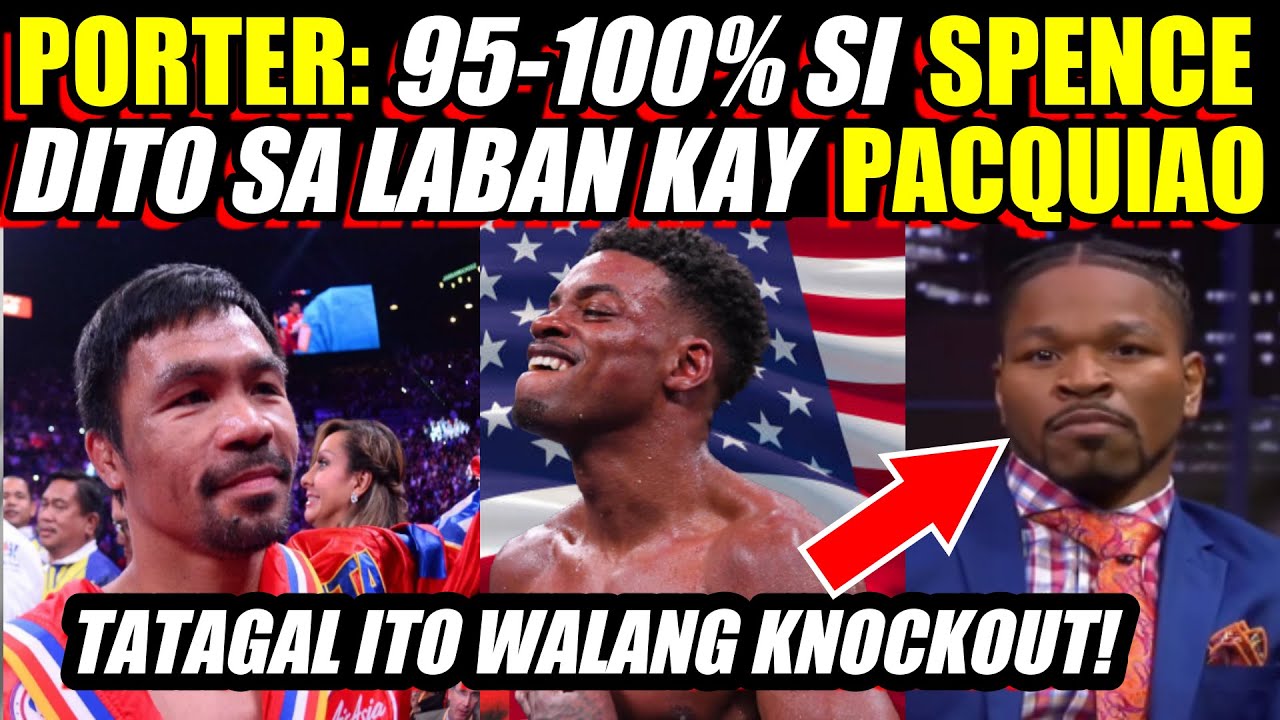 PORTER: SPENCE MAY 95-100% MAHIRAPAN SI PACQUIAO DITO backdrop