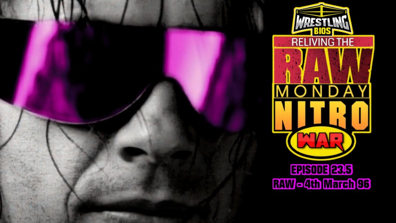 Reliving The War Special: Episode 23.5 - WWF Raw 4th March 1996