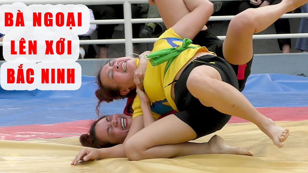 Siêu vật nữ . Cuộc chiến của các bà ngoại..Đại Phúc , Bắc Ninh. Women wrestling.