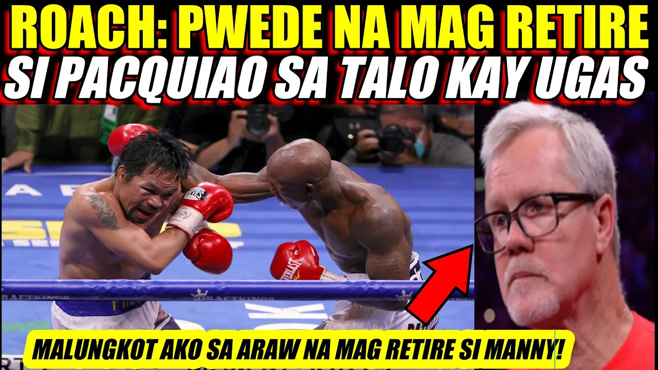 ROACH: PACQUIAO AY PWEDE NG MAG RETIRE MATAPOS SA KAY UGAS