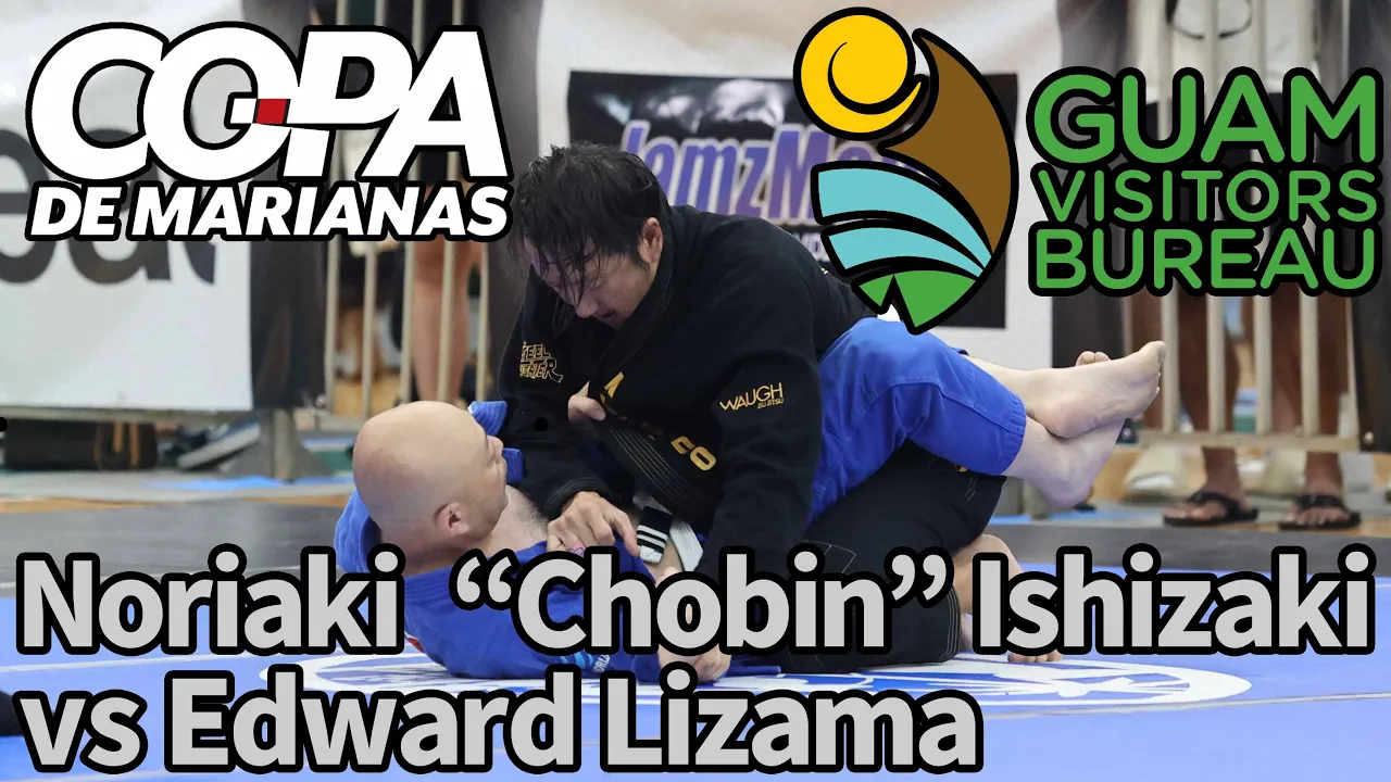 【FULL FIGHT】Noriaki “Chobin” Ishizaki vs Edward Lizama / COPA DE MARIANAS 2024 【ブラジリアン柔術】 backdrop
