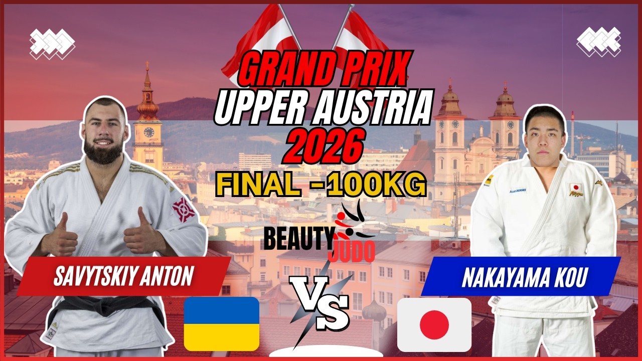 🏆 Final -100Kg | Anton SAVYTSKIY (UKR) vs Kou NAKAYAMA (JPN) | Grand Prix Upper Austria 2026 🏆