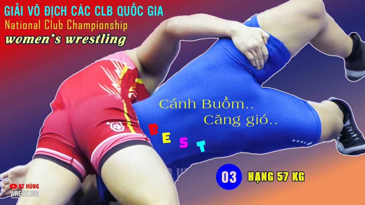 Vật Nữ - hạng 57 kg TUYỆT TÁC NÓNG BỎNG - Giải vô địch các CLB quốc gia 2024. . V3,