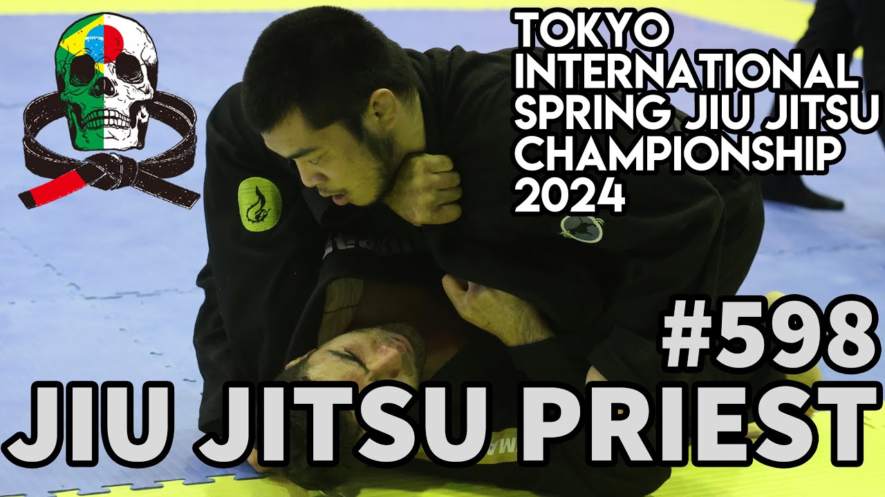 【柔術プリースト】# 598:ASJJF TOKYO SPRING 2024 Part.1 アダルト 【ブラジリアン柔術】Jiu Jitsu Priest