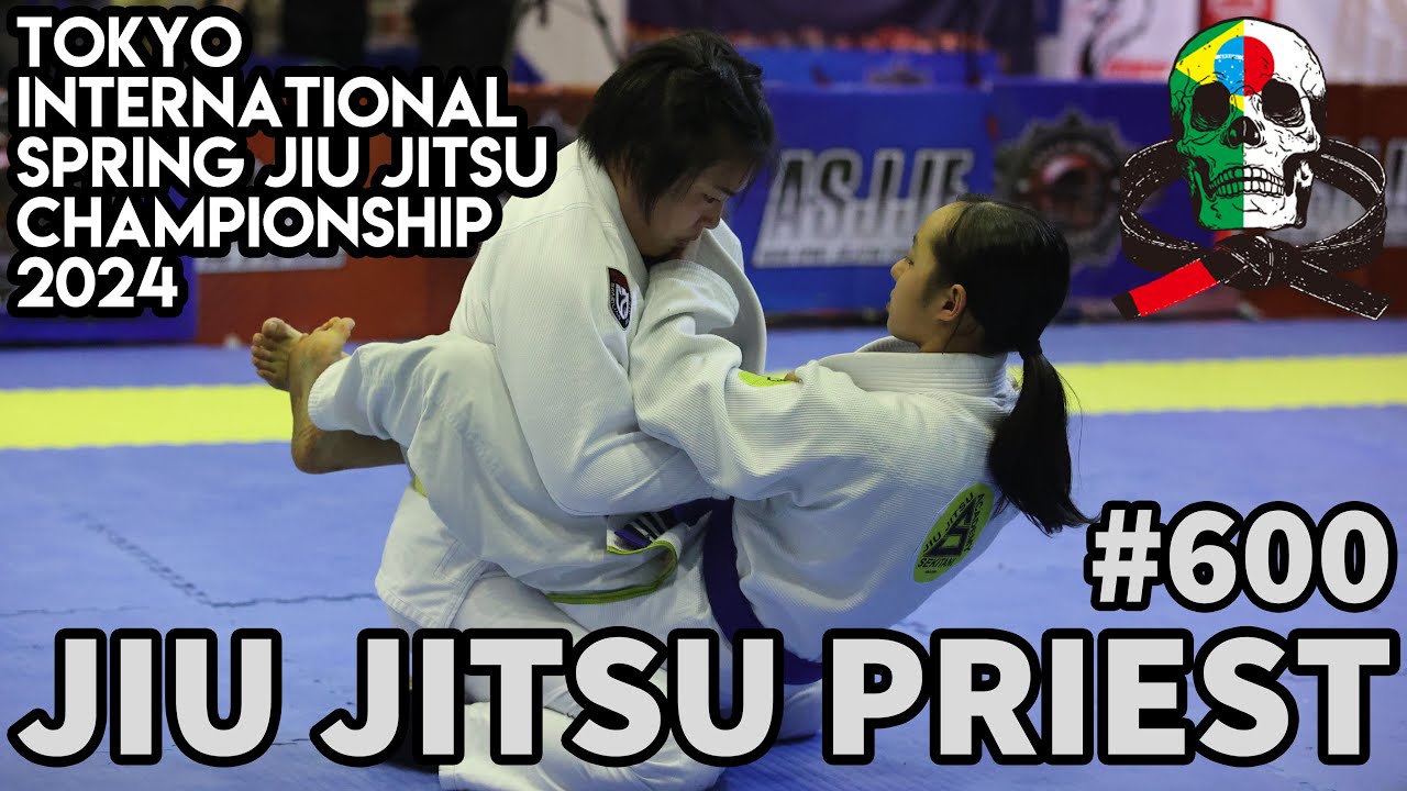 【柔術プリースト】# 600:ASJJF TOKYO SPRING 2024 Part.3 女子 【ブラジリアン柔術】Jiu Jitsu Priest