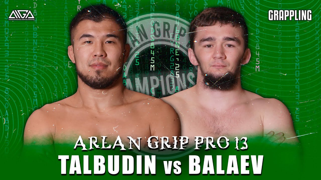 Nurbek Talbudin - Shamil Balaev - AIGA - Arlan Grip PRO 13 - Grappling background