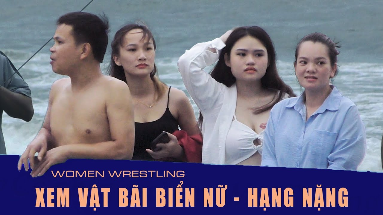 Vật nữ bãi biển Việt Nam lần thứ nhất..beach female wrestling. Tiếp các trận Hạng Nặng. background