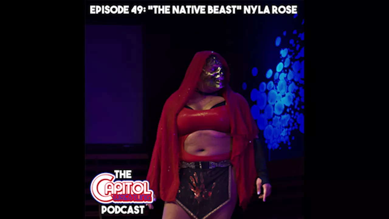 The Capitol Wrestling Podcast Episode 49: "The Native Beast" Nyla Rose