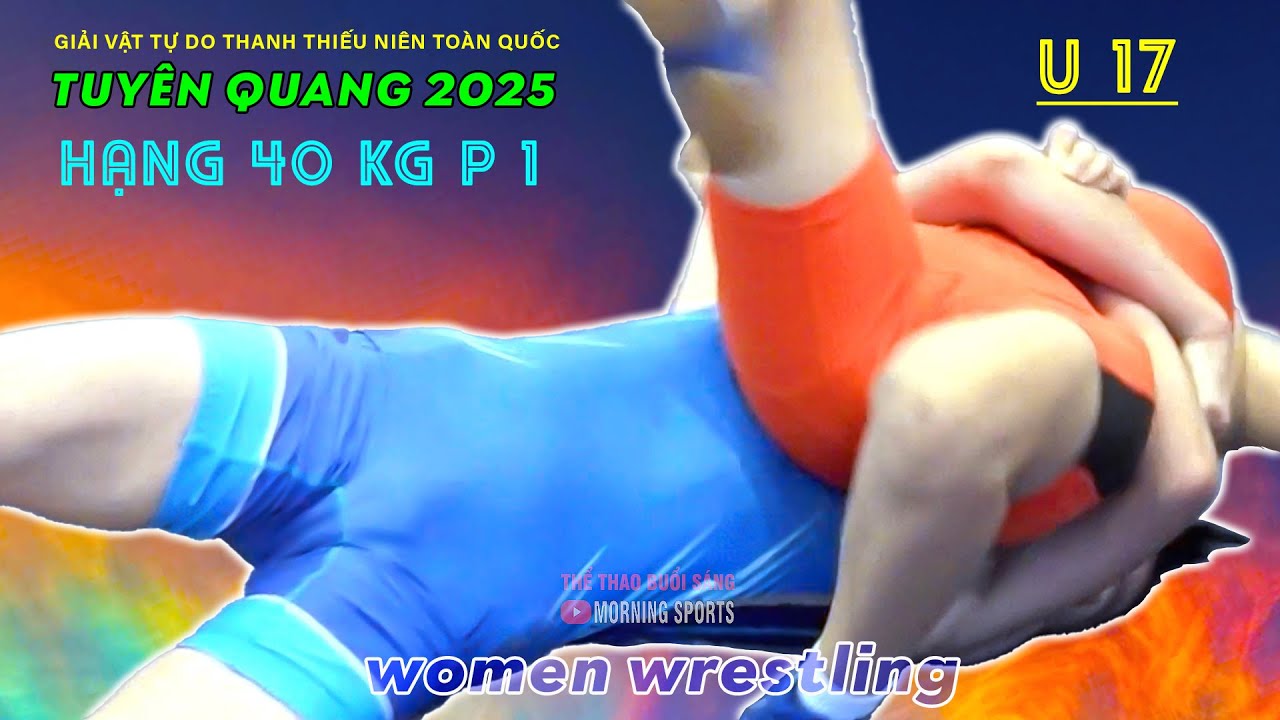 Vật Nữ: Đại Chiến u17 Tuyên Quang - Hạng 40 kg Phần 1.The Techniques of Vietnamese Women's Wrestling background