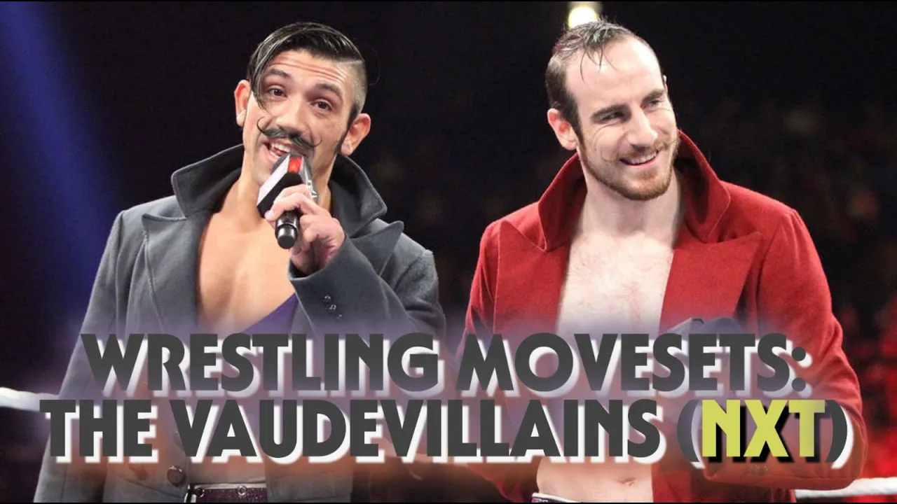Wrestling Movesets - The Vaudevillains (NXT)