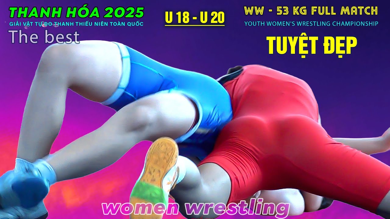 Vật Nữ . CỰC PHẨM THANH HÓA - WW 53 KG . FULL MATCH .The Techniques of Vietnamese Women's Wrestling