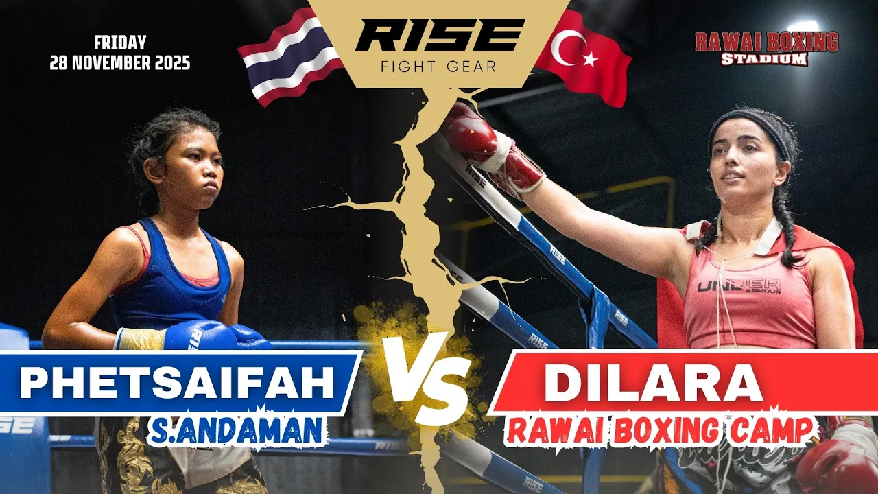 DILARA 🇹🇷 (Rawai Boxing Camp) vs PHETSAIFAH 🇹🇭 (S.Andaman)🇹🇷