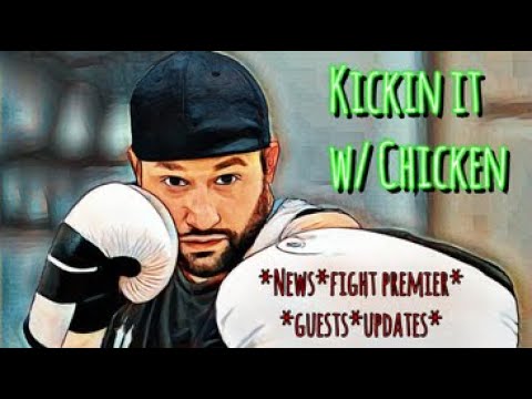 Kickin' it w/ Chicken - Fight premier - guest?