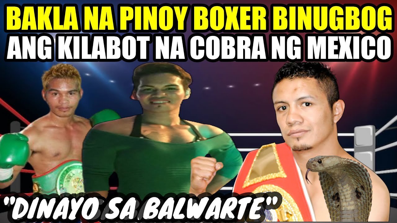BAKLA NA PINOY BINUGBUG ANG ALYAS "COBRA" NG MEXICO MISMO SA BALWARTE