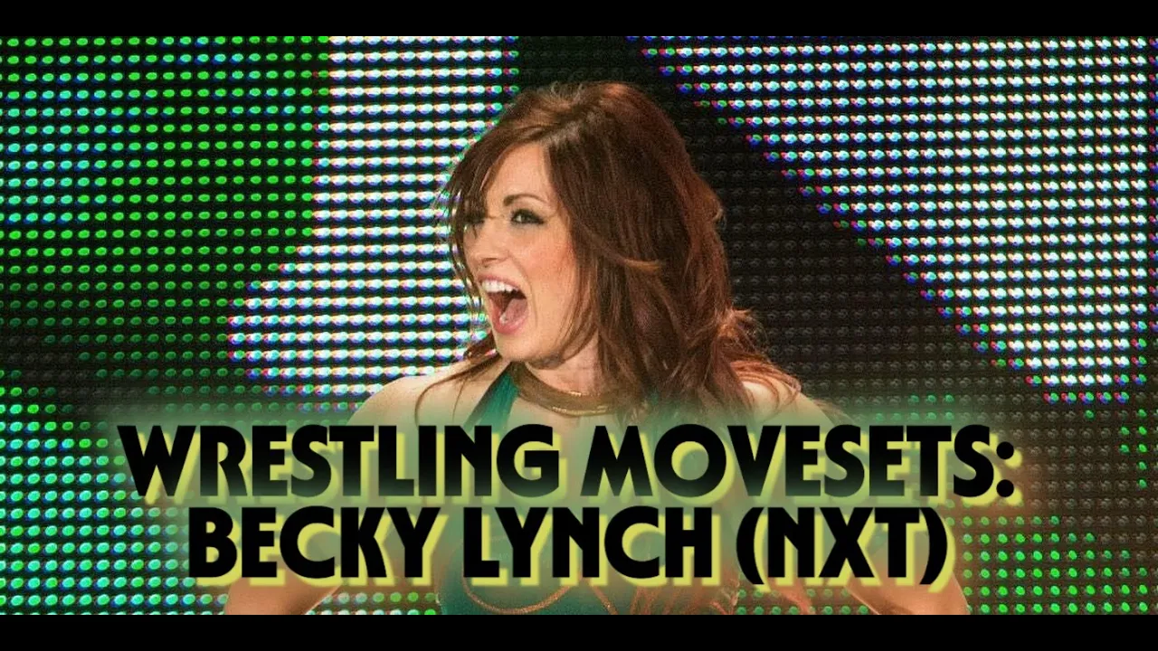 Wrestling Movesets - Becky Lynch (NXT)