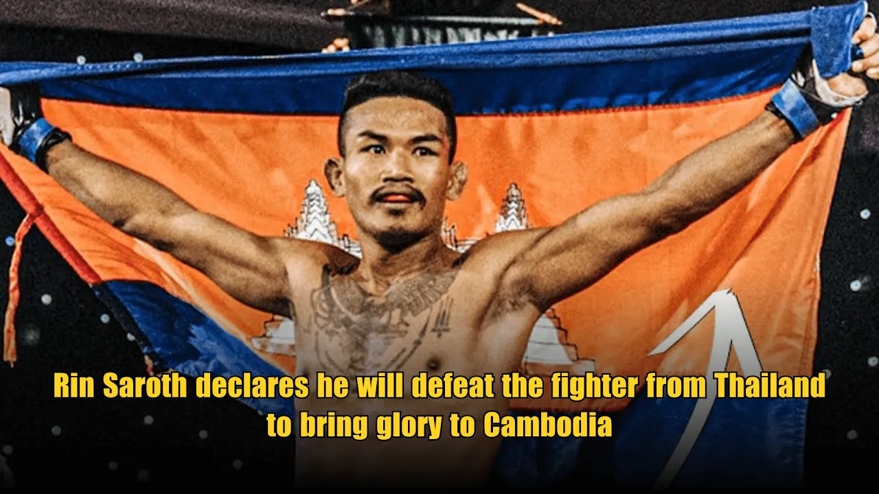 Rin Saroth is ready to enter the ring and take down Thailand’s Chayut Rojanakat