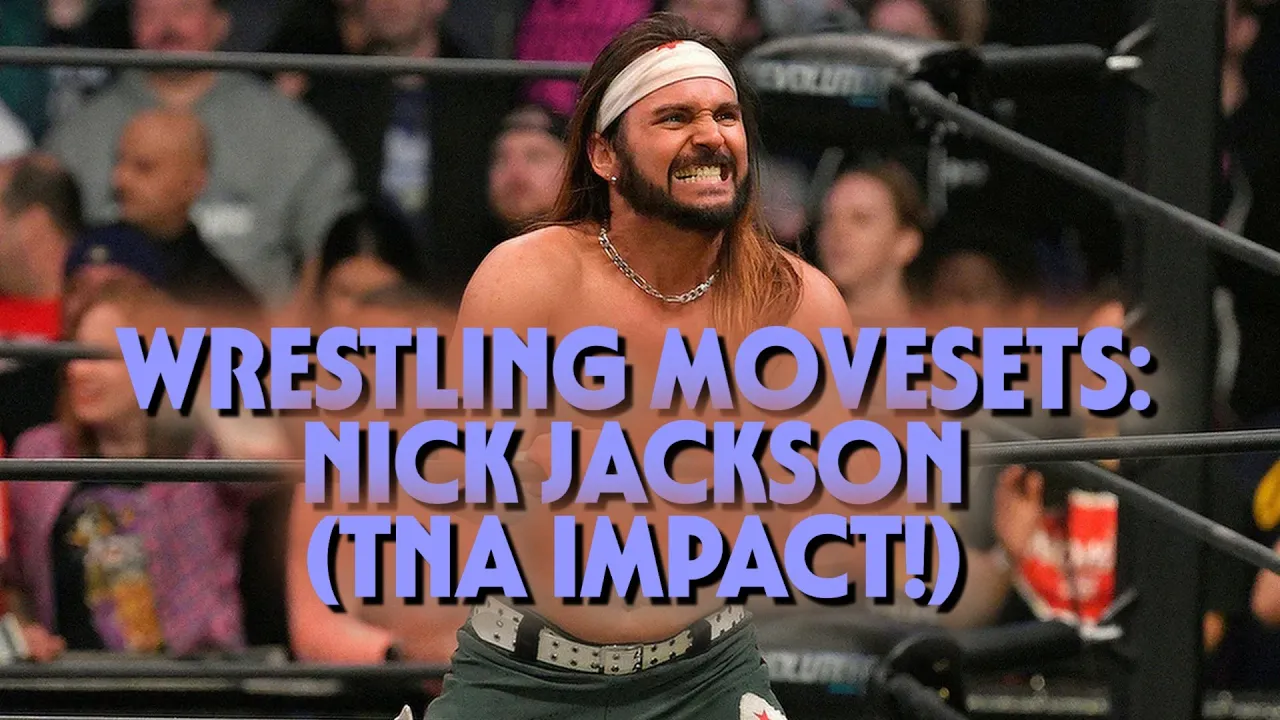 Wrestling Movesets - Nick Jackson (TNA Impact!)