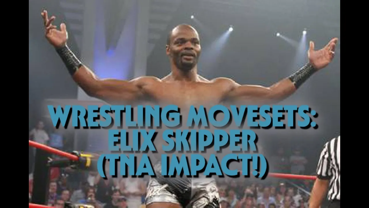 Wrestling Movesets - Elix Skipper (TNA Impact!)