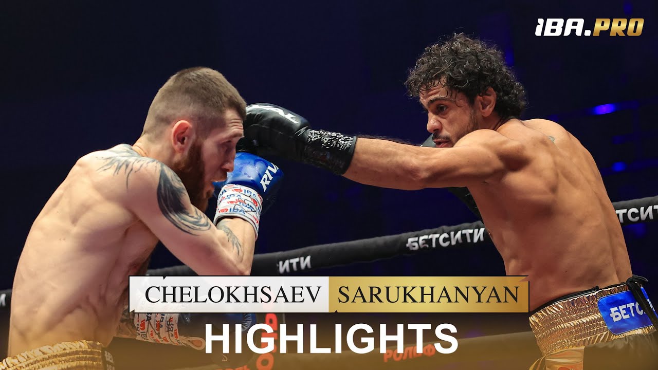 HIGHLIGHTS! Georgii Chelokhsaev vs Vage Sarukhanyan | IBA.Pro 10