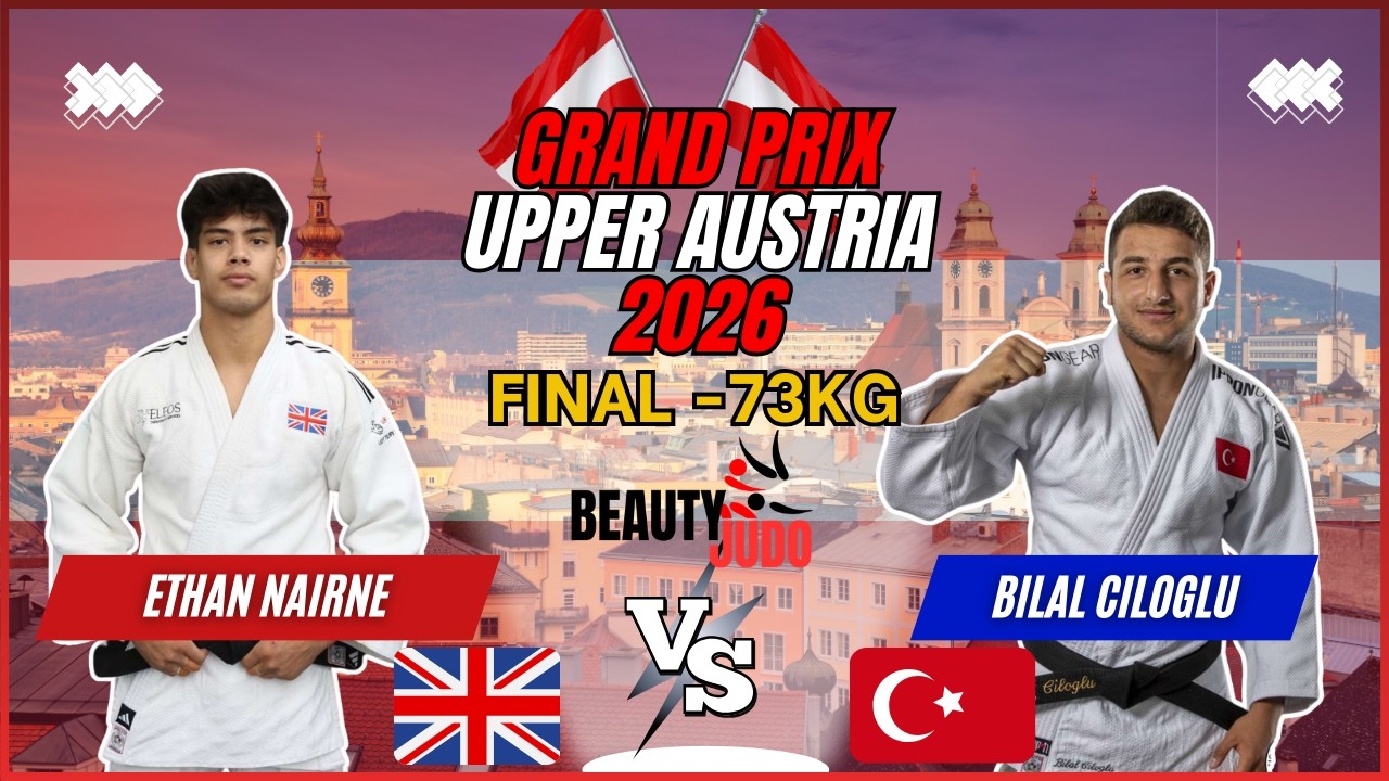 🏆 Final -73Kg | Ethan NAIRNE (GBR) vs Bilal CILOGLU (TUR) | Grand Prix Upper Austria 2026 🏆