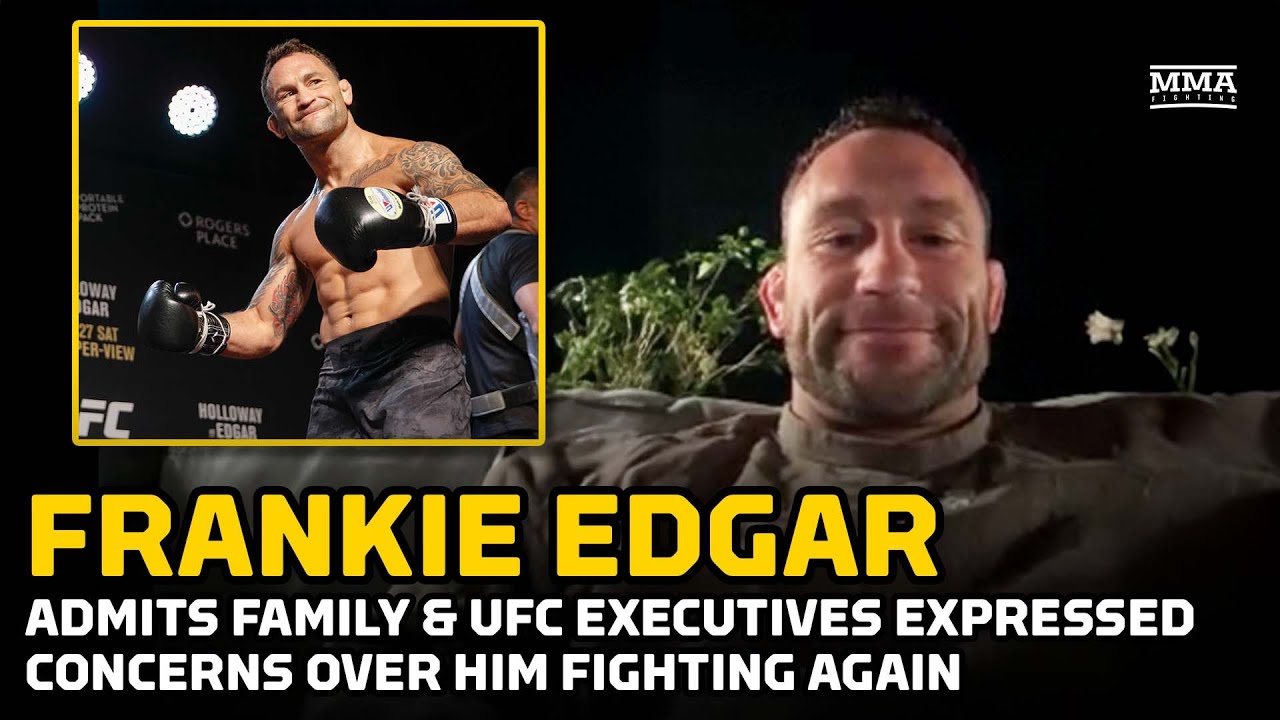 Frankie Edgar Admits Family, UFC Executives Expressed Concerns Over Fighting Again - MMA Fighting