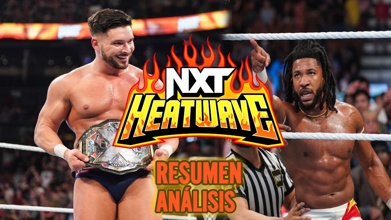 WWE NXT HEATWAVE 2024 (07-07-24) REVIEW/RESUMEN Y ANÁLISIS background