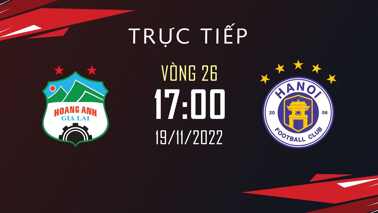 🔴Trực Tiếp: Hoàng Anh Gia Lai - Hà Nội FC l Vòng 26 Night Wolf V.League 2022 background