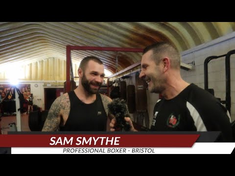 Interview with Sam Smythe - The re-birth of Bristol professional boxer!