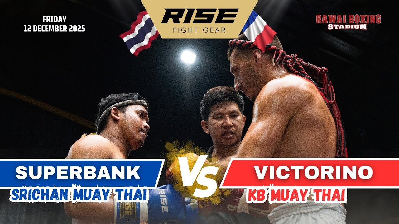 🇫🇷 VICTORINO (KB Muay Thai) vs UPERBANK (Srichan Muay Thai) 🇹🇭