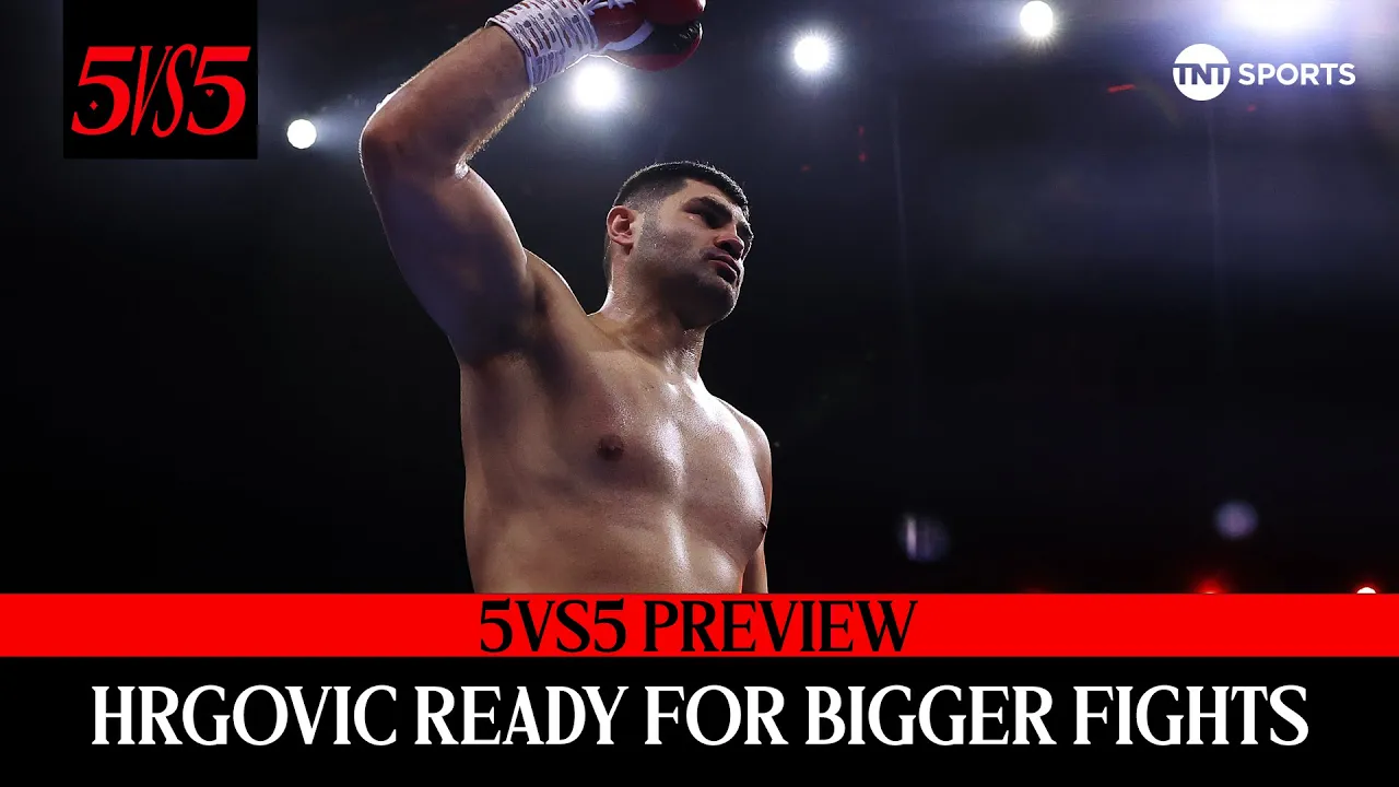PREVIEW: Hrgovic understands importance đ„ 5 vs 5: Queensberry vs Matchroom đ„ Warren vs Hearn