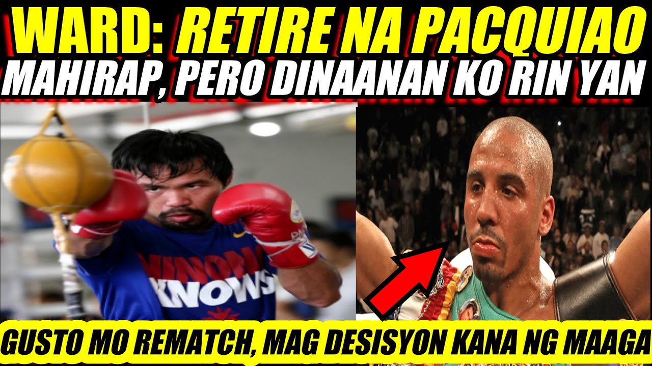 WARD: RETIRE NA PACQUIAO | GUSTO MO REMATCH DESISYON KANA NG MAAGA background