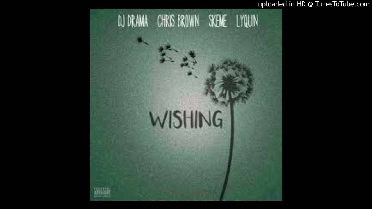 DJDrama -Wishing (Audio) ft. Chris Brown, Lyquin, Skeme background