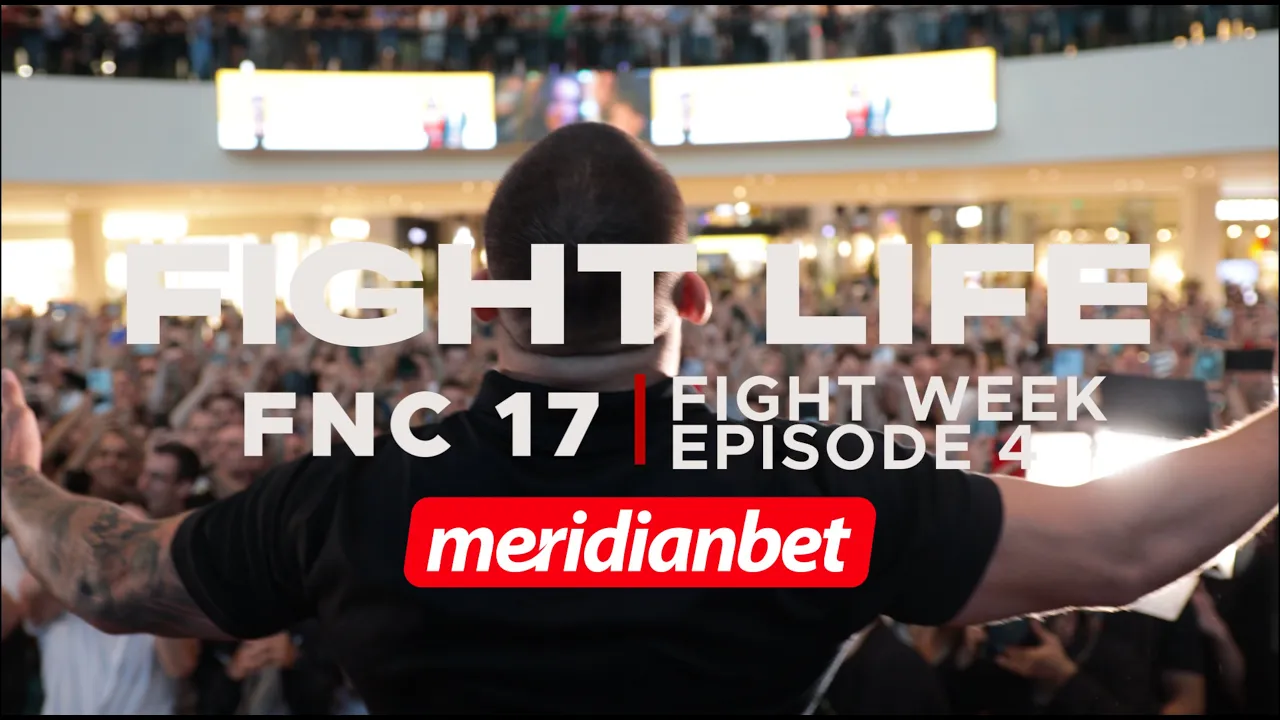 FIGHTLIFE BY MERIDIANBET | FNC 17 - FIGHT WEEK | Vlog Series | Episode 4