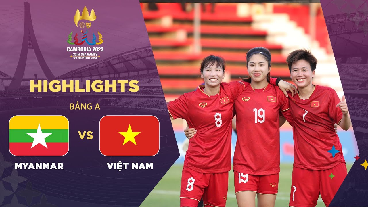 Highlights Myanmar- Việt Nam l Đẳng cấp Huỳnh Như, Thanh Nhã, Thuỳ Trang khiến Myanmar thảm bại background